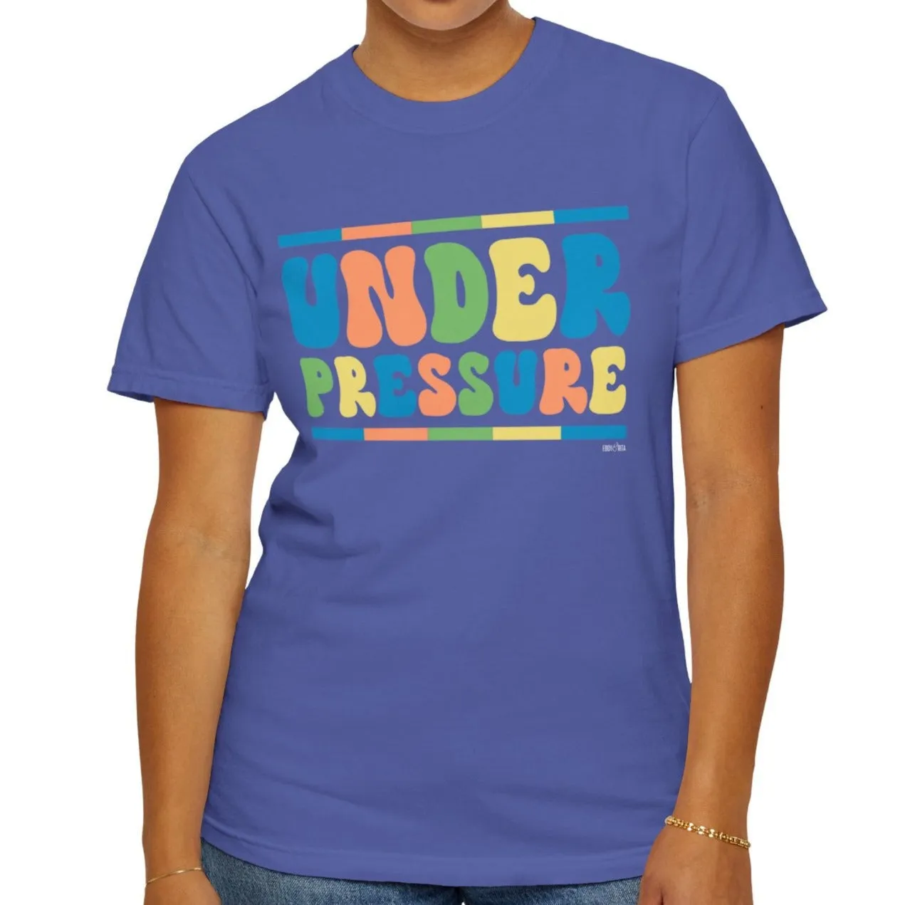 Eddy and Rita Women's Comfort Colors Tee - "Under Pressure" Bright Color Graphic T-Shirt