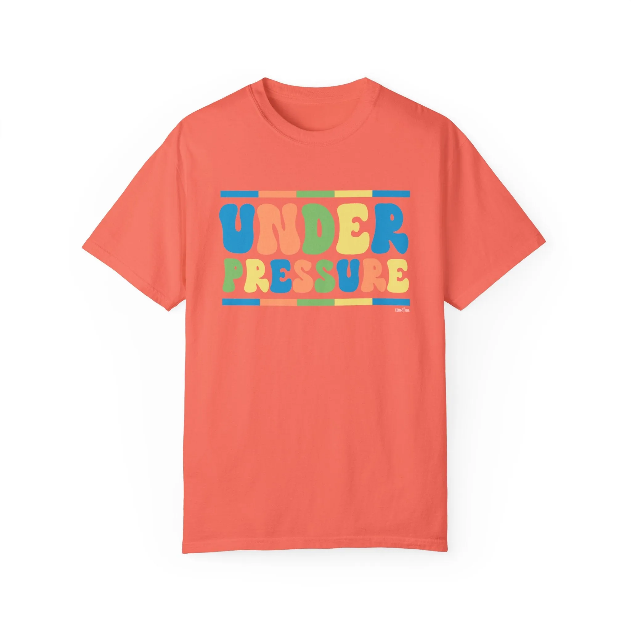 Eddy and Rita Women's Comfort Colors Tee - "Under Pressure" Bright Color Graphic T-Shirt