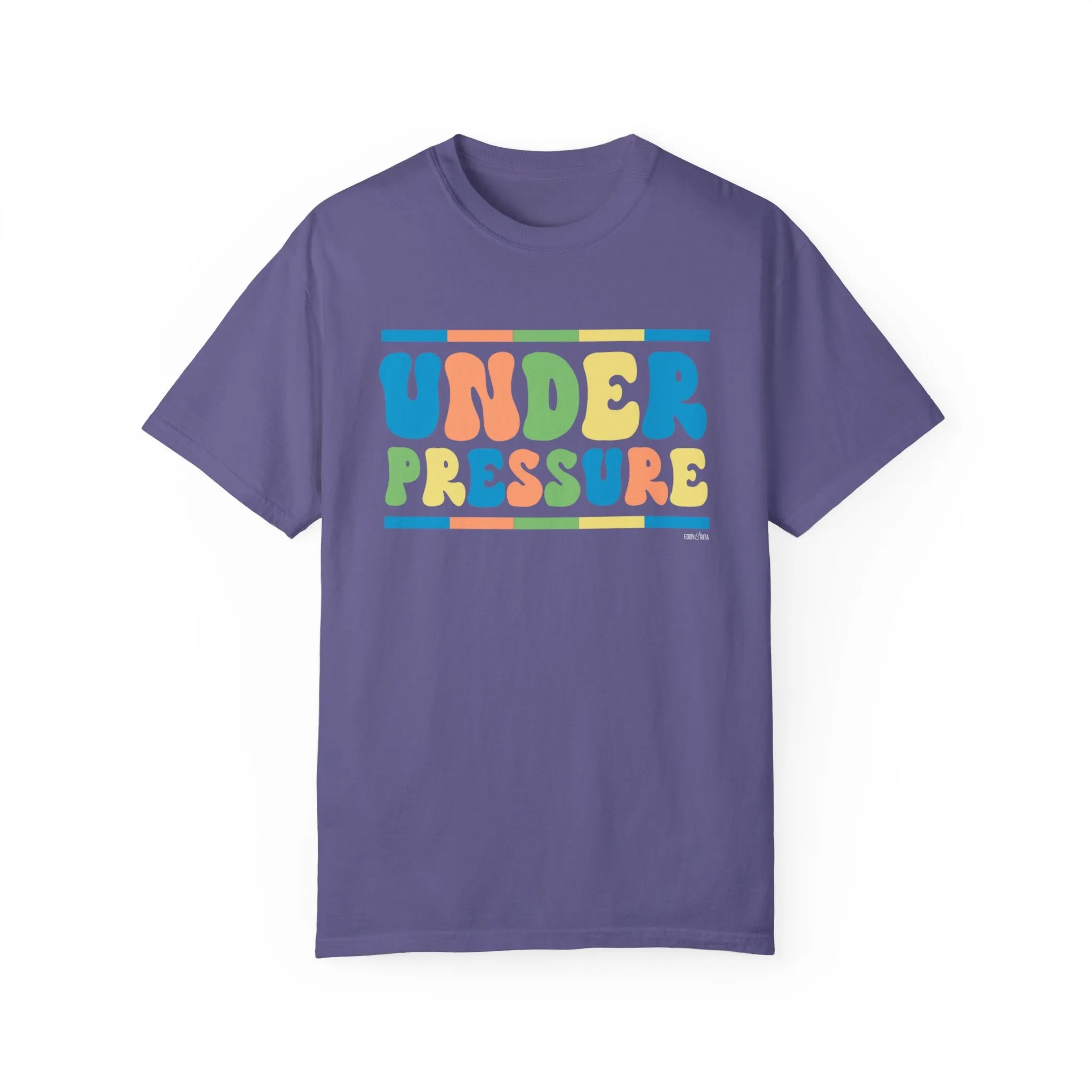 Eddy and Rita Women's Comfort Colors Tee - "Under Pressure" Bright Color Graphic T-Shirt