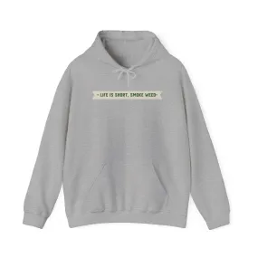 Life Is Short Smoke Weed Unisex Hooded Sweatshirt